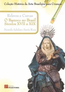 COLEÇÃO HISTÓRIA DA ARTE BRASILEIRA PARA CRIANÇAS: RELEVOS E CURVAS (VOL 5)