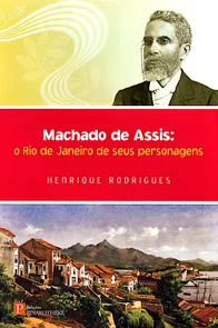 MACHADO DE ASSIS: O RIO DE JANEIRO E SEUS PERSONAGENS